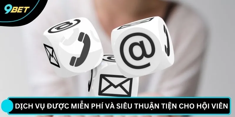 Dịch vụ được miễn phí và siêu thuận tiện cho hội viên