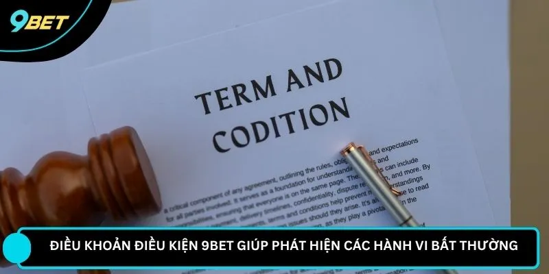 Điều khoản điều kiện 9BET giúp phát hiện các hành vi bất thường