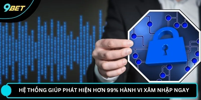 Hệ thống giúp phát hiện hơn 99% hành vi xâm nhập ngay