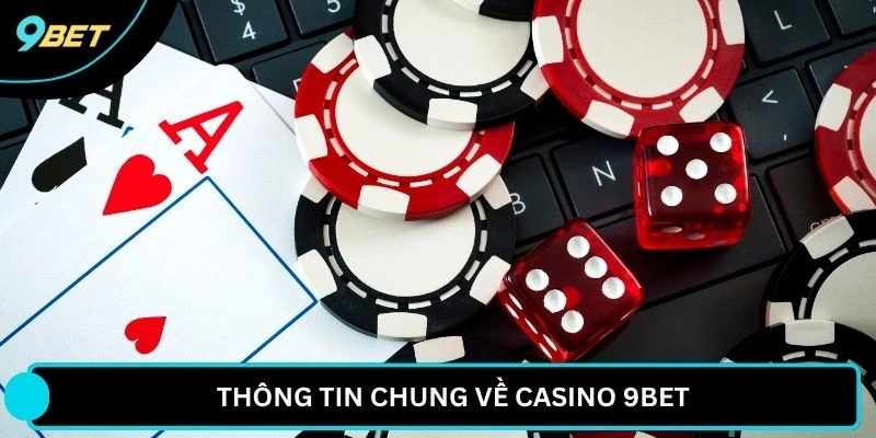 Thông tin chung về Casino 9BET